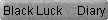 Black Luck�@Diary